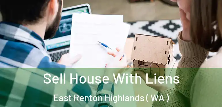  Sell House With Liens East Renton Highlands ( WA )