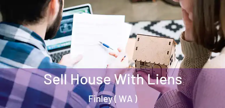  Sell House With Liens Finley ( WA )