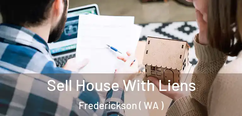  Sell House With Liens Frederickson ( WA )