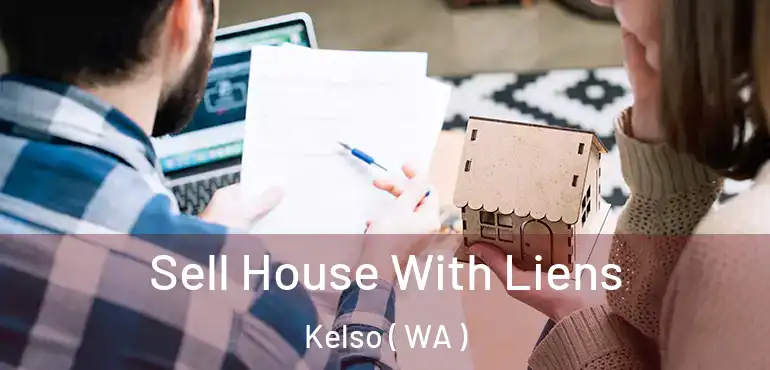  Sell House With Liens Kelso ( WA )