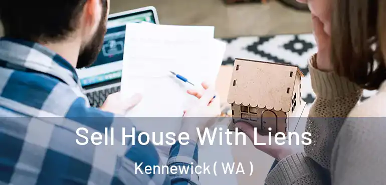  Sell House With Liens Kennewick ( WA )