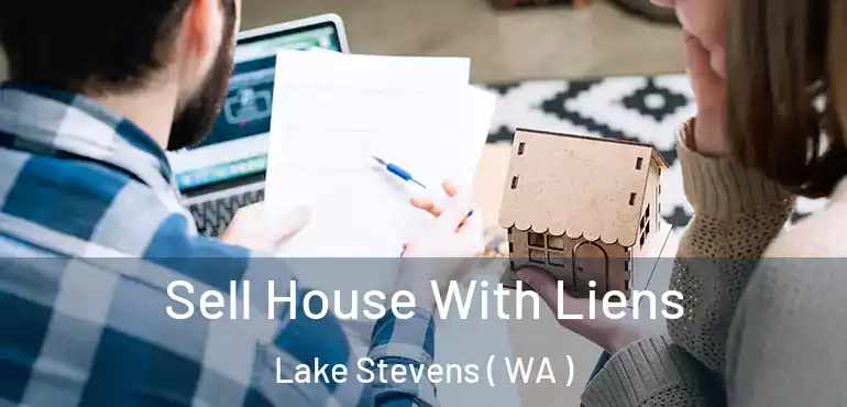  Sell House With Liens Lake Stevens ( WA )