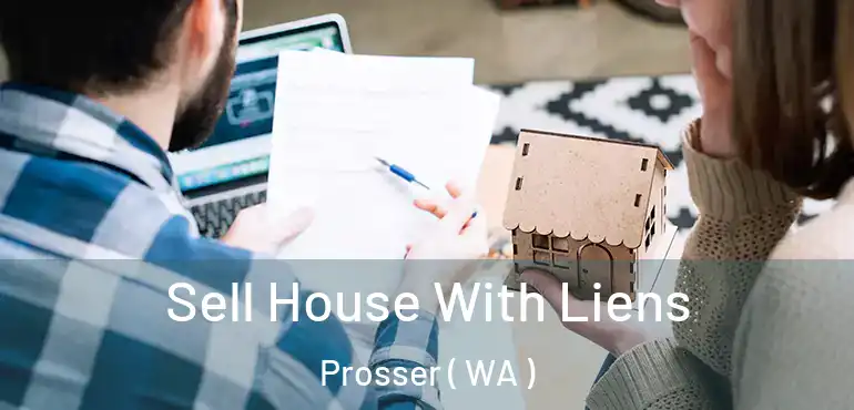  Sell House With Liens Prosser ( WA )