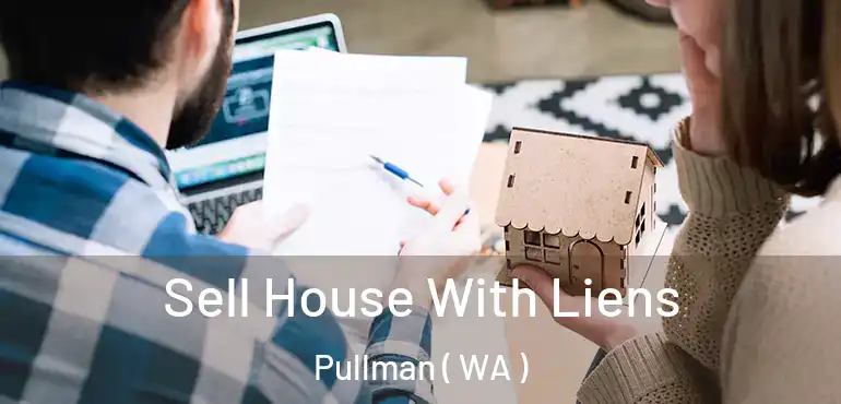  Sell House With Liens Pullman ( WA )