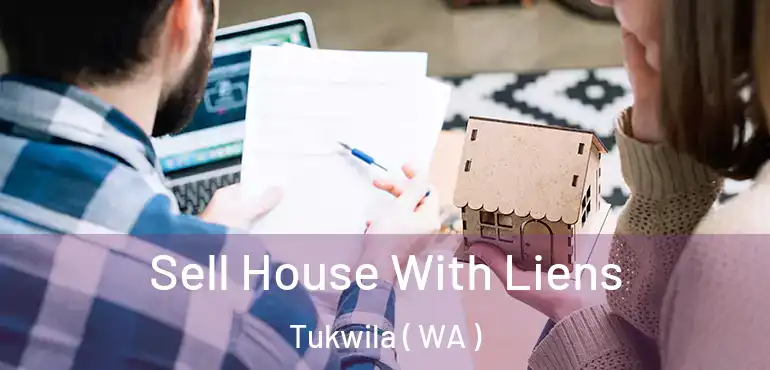  Sell House With Liens Tukwila ( WA )