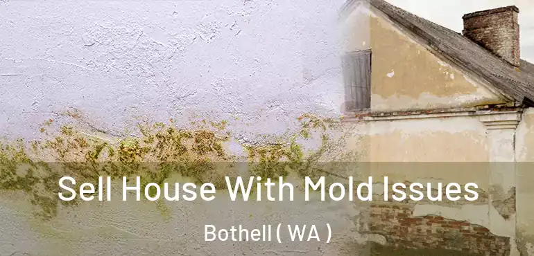  Sell House With Mold Issues Bothell ( WA )