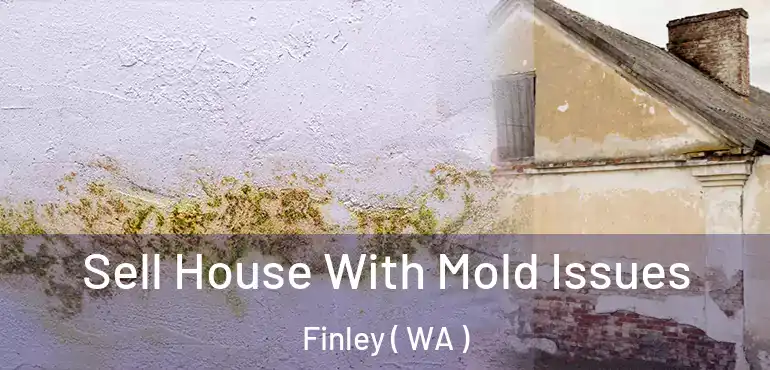  Sell House With Mold Issues Finley ( WA )