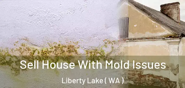  Sell House With Mold Issues Liberty Lake ( WA )