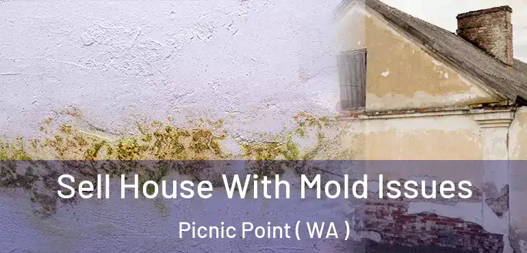  Sell House With Mold Issues Picnic Point ( WA )