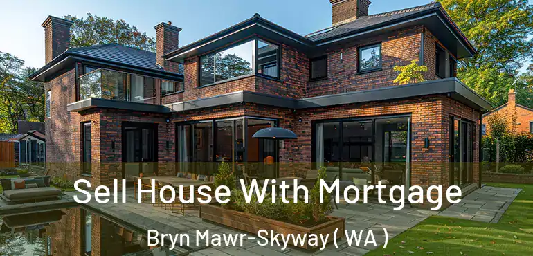  Sell House With Mortgage Bryn Mawr-Skyway ( WA )