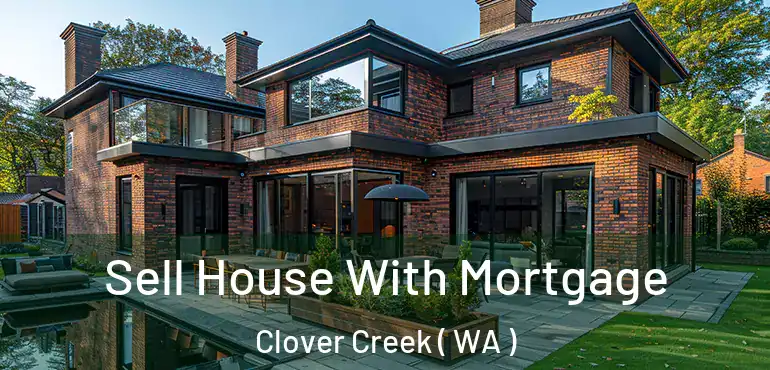  Sell House With Mortgage Clover Creek ( WA )