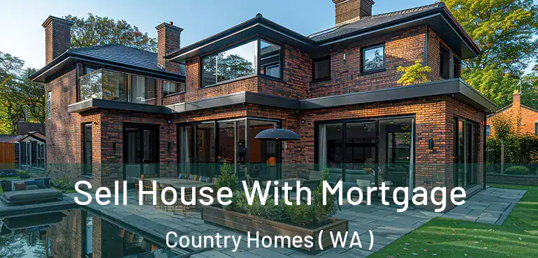  Sell House With Mortgage Country Homes ( WA )
