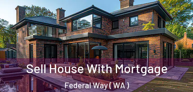  Sell House With Mortgage Federal Way ( WA )