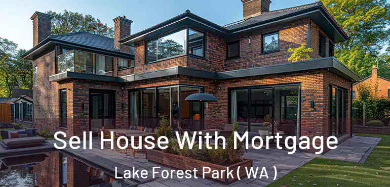  Sell House With Mortgage Lake Forest Park ( WA )