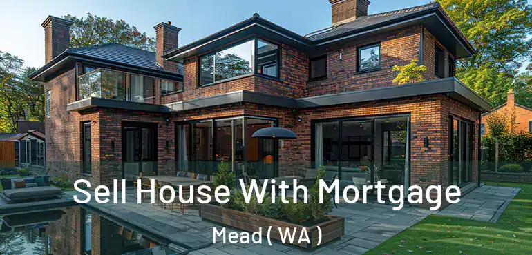  Sell House With Mortgage Mead ( WA )