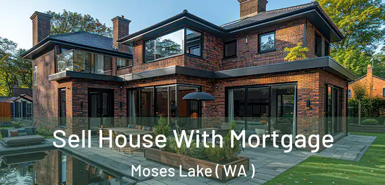  Sell House With Mortgage Moses Lake ( WA )