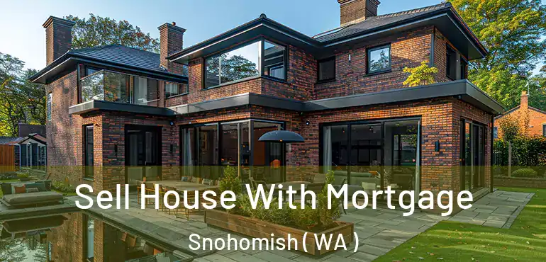  Sell House With Mortgage Snohomish ( WA )