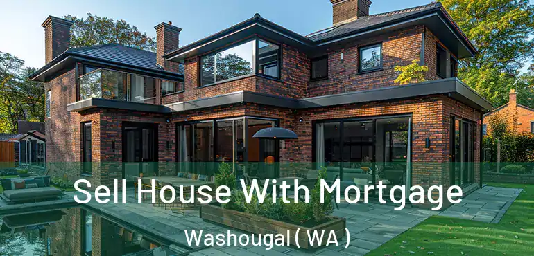  Sell House With Mortgage Washougal ( WA )