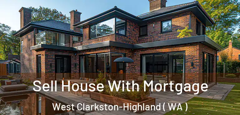 Sell House With Mortgage West Clarkston-Highland ( WA )