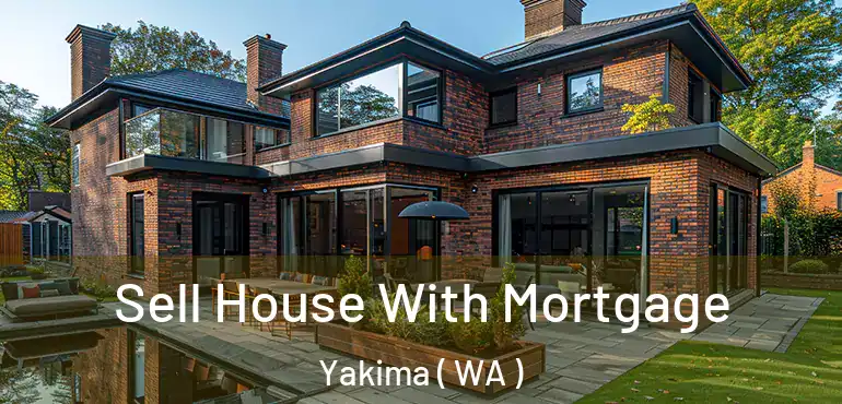  Sell House With Mortgage Yakima ( WA )