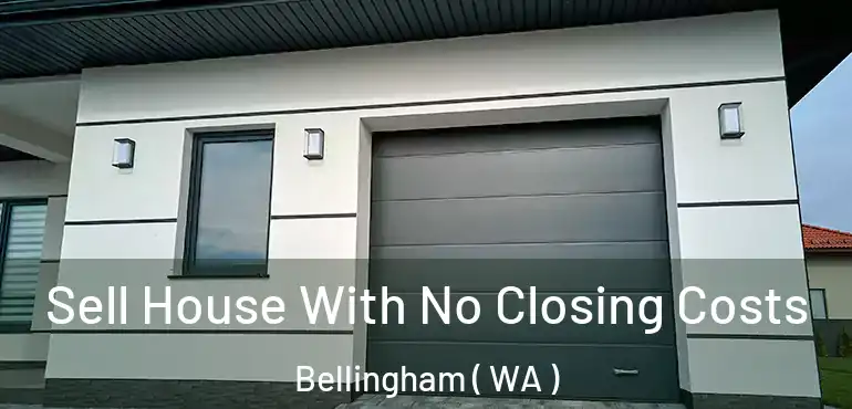 Sell House With No Closing Costs Bellingham ( WA )