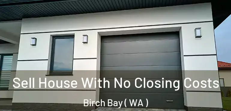  Sell House With No Closing Costs Birch Bay ( WA )