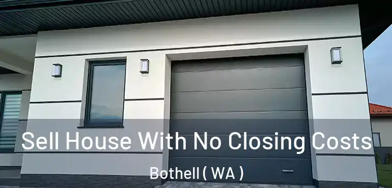  Sell House With No Closing Costs Bothell ( WA )