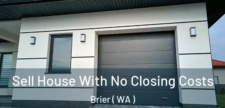  Sell House With No Closing Costs Brier ( WA )