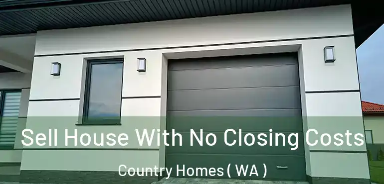  Sell House With No Closing Costs Country Homes ( WA )