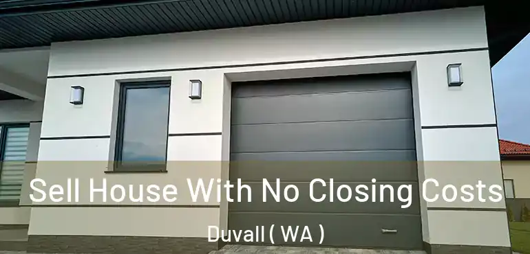  Sell House With No Closing Costs Duvall ( WA )