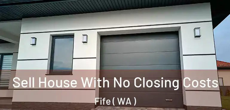  Sell House With No Closing Costs Fife ( WA )