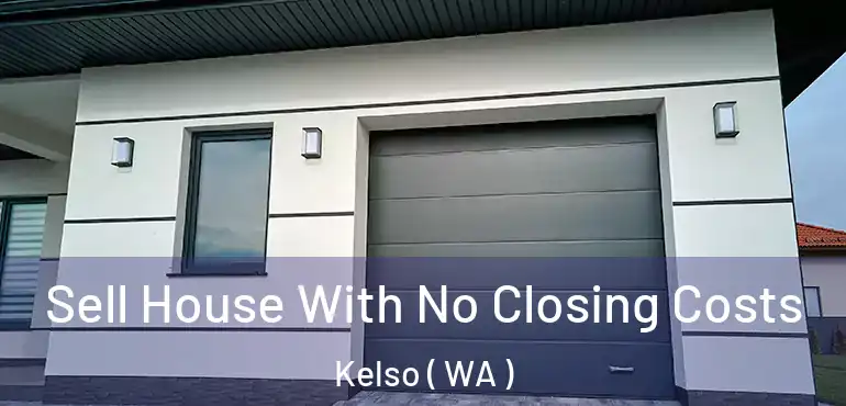  Sell House With No Closing Costs Kelso ( WA )