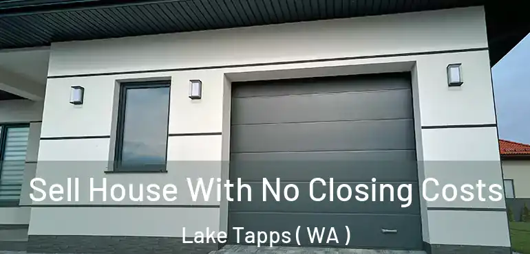  Sell House With No Closing Costs Lake Tapps ( WA )