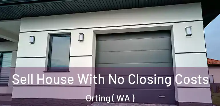  Sell House With No Closing Costs Orting ( WA )