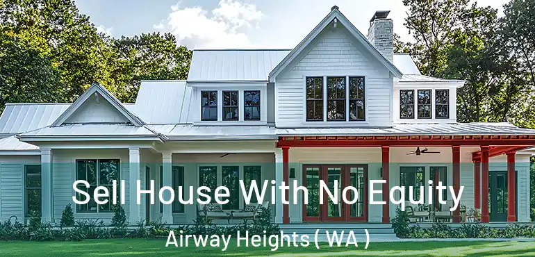  Sell House With No Equity Airway Heights ( WA )