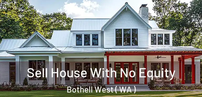  Sell House With No Equity Bothell West ( WA )