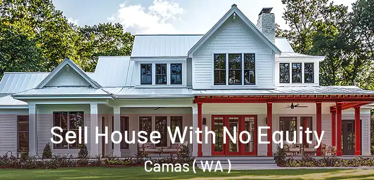  Sell House With No Equity Camas ( WA )