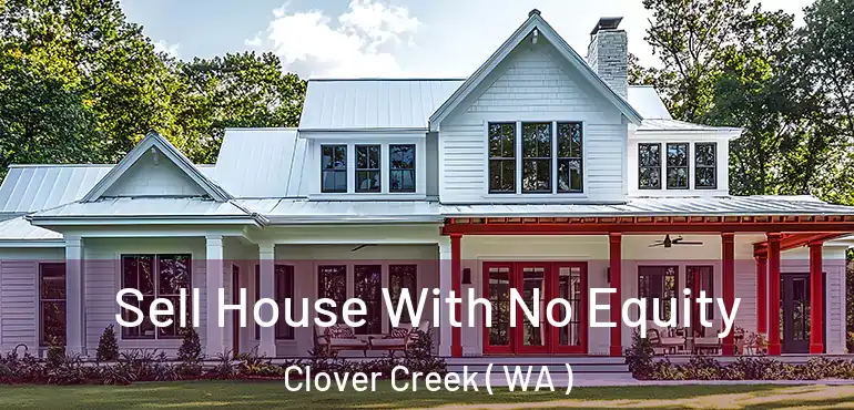  Sell House With No Equity Clover Creek ( WA )