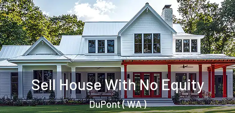  Sell House With No Equity DuPont ( WA )