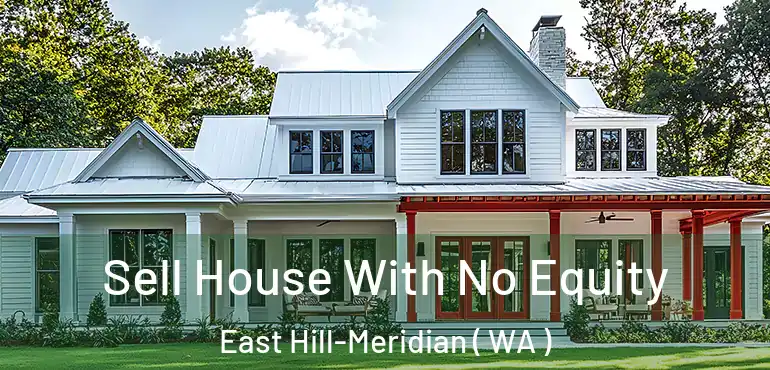  Sell House With No Equity East Hill-Meridian ( WA )