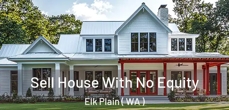  Sell House With No Equity Elk Plain ( WA )