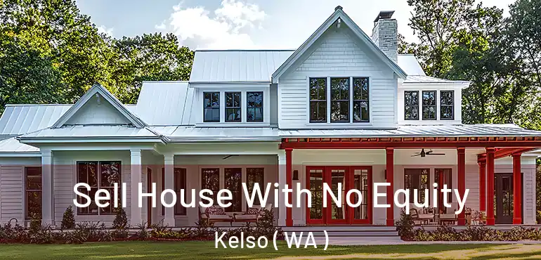  Sell House With No Equity Kelso ( WA )