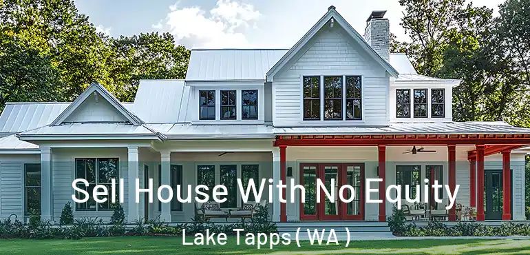  Sell House With No Equity Lake Tapps ( WA )