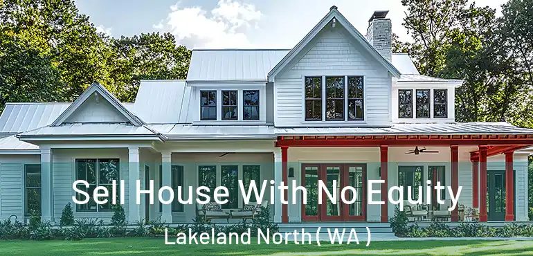  Sell House With No Equity Lakeland North ( WA )