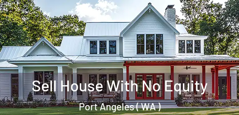  Sell House With No Equity Port Angeles ( WA )