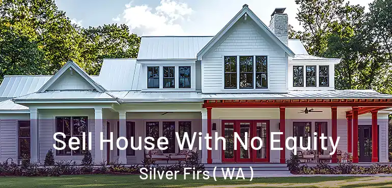  Sell House With No Equity Silver Firs ( WA )