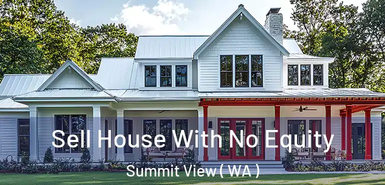  Sell House With No Equity Summit View ( WA )
