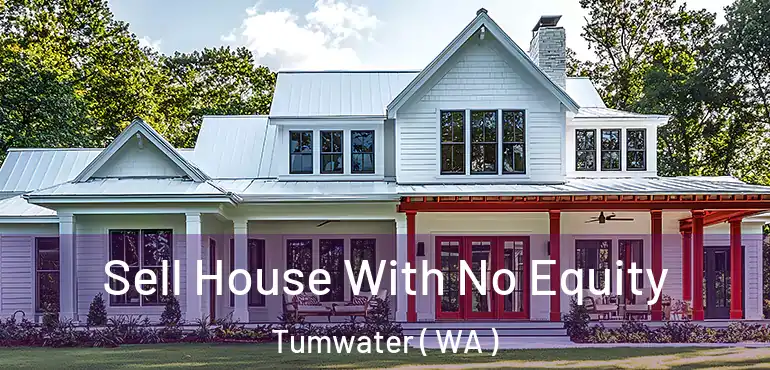  Sell House With No Equity Tumwater ( WA )