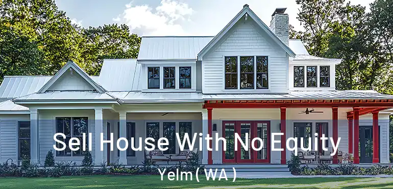  Sell House With No Equity Yelm ( WA )