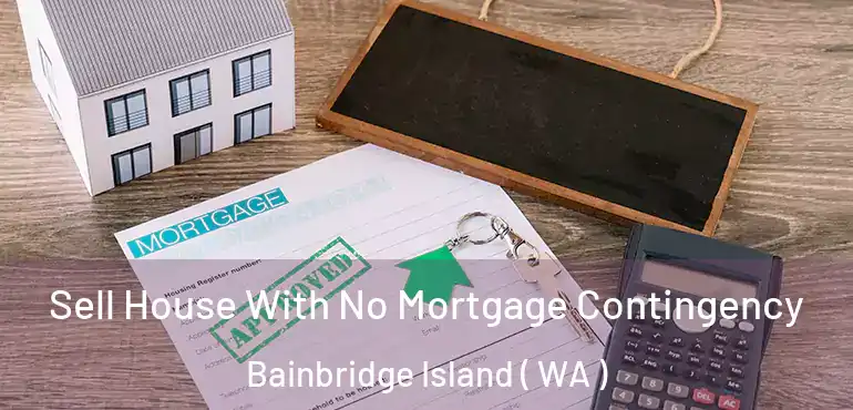  Sell House With No Mortgage Contingency Bainbridge Island ( WA )